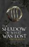 [The Licanius Trilogy 01] • The Shadow of What Was Lost (The Licanius Trilogy Book 1)